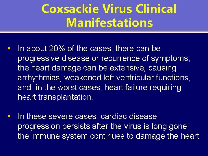 Coxsackie Virus Clinical Manifestations § In about 20% of the cases, there can be