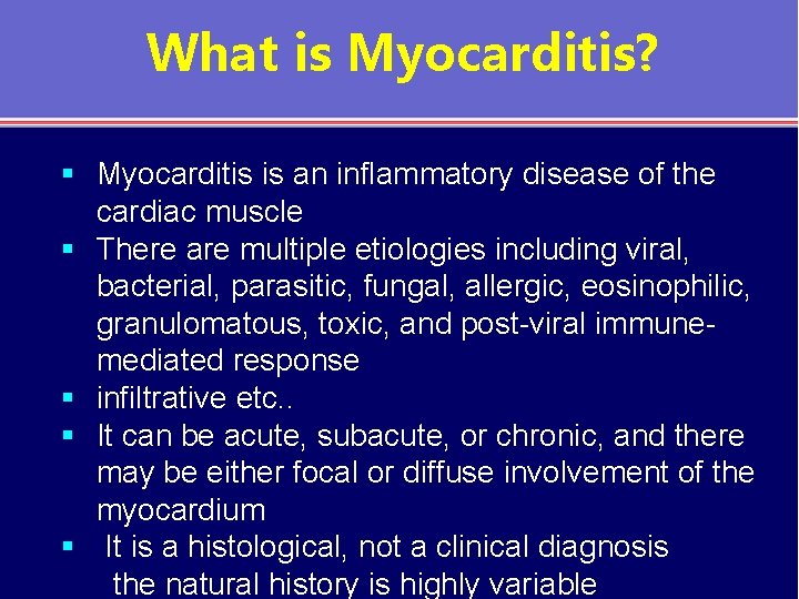 What is Myocarditis? § Myocarditis is an inflammatory disease of the cardiac muscle §