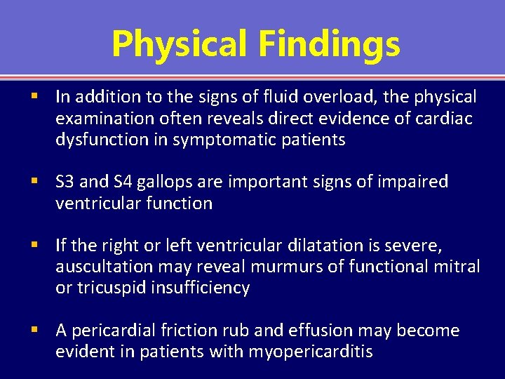 Physical Findings § In addition to the signs of fluid overload, the physical examination