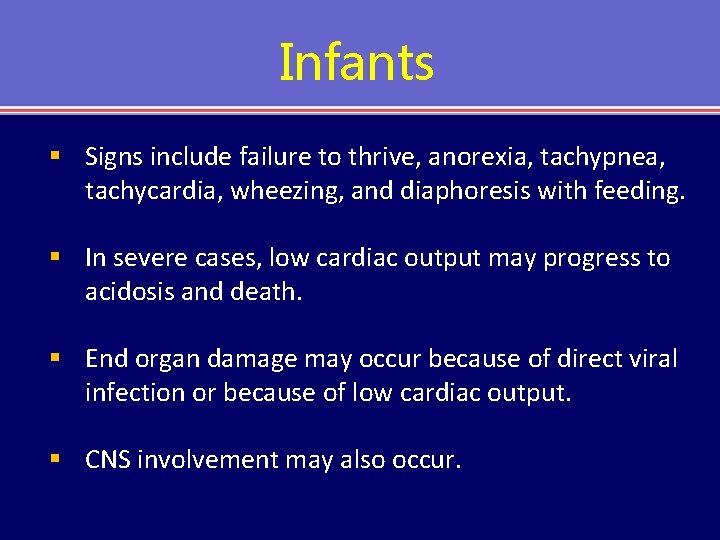 Infants § Signs include failure to thrive, anorexia, tachypnea, tachycardia, wheezing, and diaphoresis with