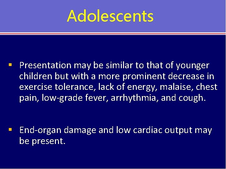 Adolescents § Presentation may be similar to that of younger children but with a