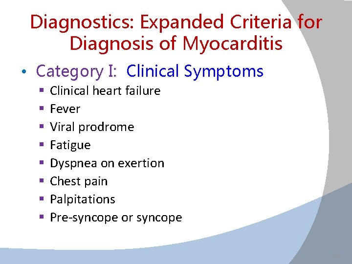 Diagnostics: Expanded Criteria for Diagnosis of Myocarditis • Category I: Clinical Symptoms § §