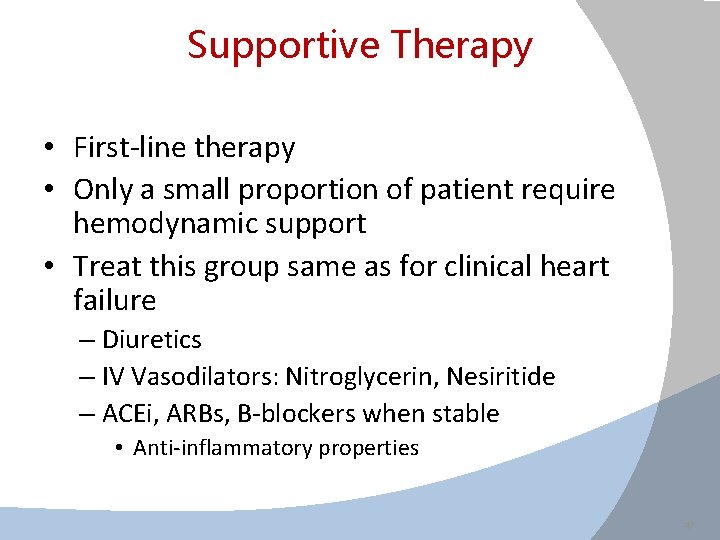 Supportive Therapy • First-line therapy • Only a small proportion of patient require hemodynamic