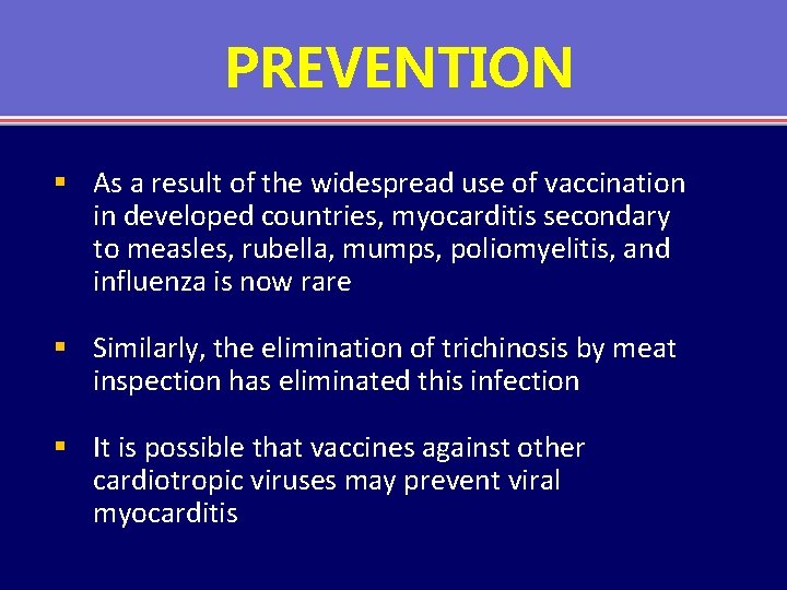 PREVENTION § As a result of the widespread use of vaccination in developed countries,