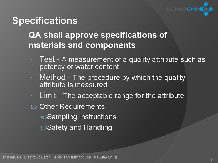 Specifications QA shall approve specifications of materials and components Test - A measurement of