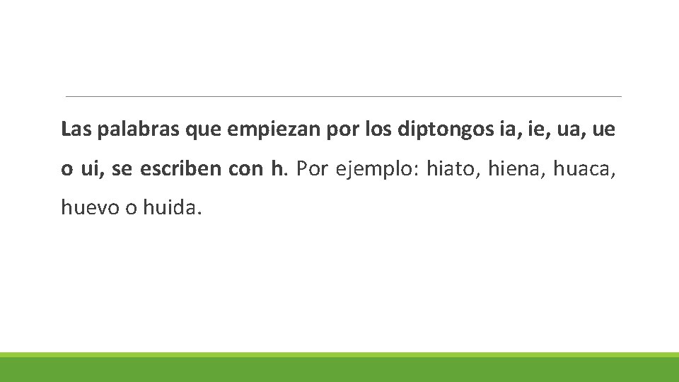 Las palabras que empiezan por los diptongos ia, ie, ua, ue o ui, se