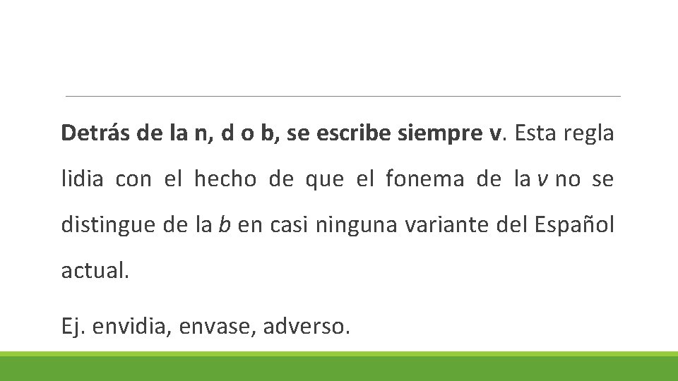 Detrás de la n, d o b, se escribe siempre v. Esta regla lidia