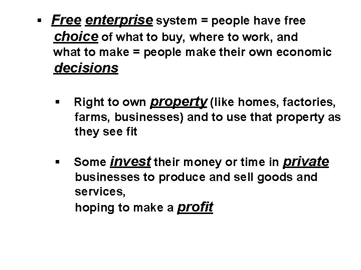  Free enterprise system = people have free choice of what to buy, where