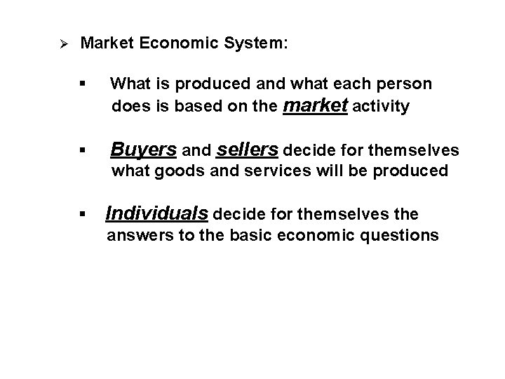 Ø Market Economic System: What is produced and what each person does is based