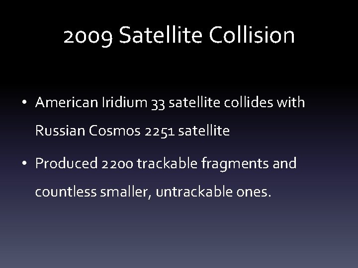 2009 Satellite Collision • American Iridium 33 satellite collides with Russian Cosmos 2251 satellite