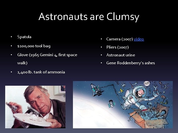 Astronauts are Clumsy • Spatula • $100, 000 tool bag • Pliers (2007) •