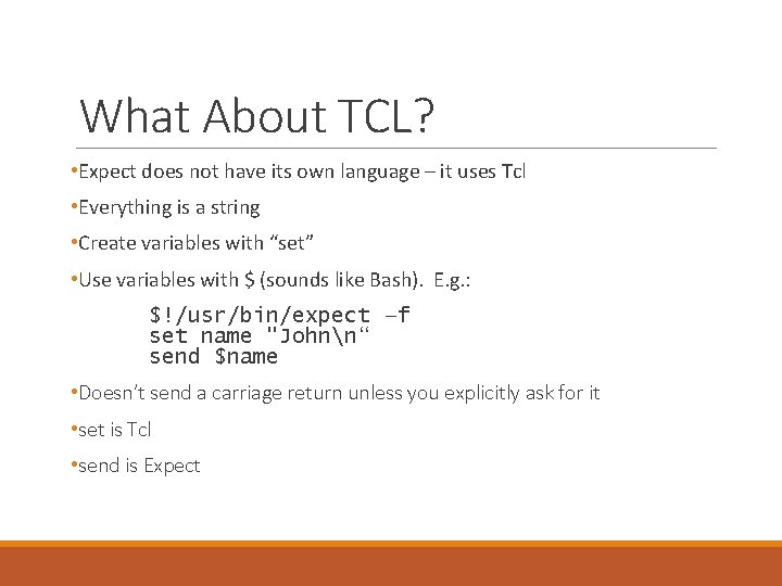 What About TCL? • Expect does not have its own language – it uses