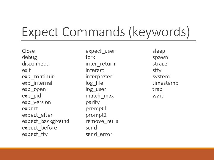 Expect Commands (keywords) Close debug disconnect exit exp_continue exp_internal exp_open exp_pid exp_version expect_after expect_background