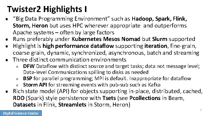 Twister 2 Highlights I “Big Data Programming Environment” such as Hadoop, Spark, Flink, Storm,
