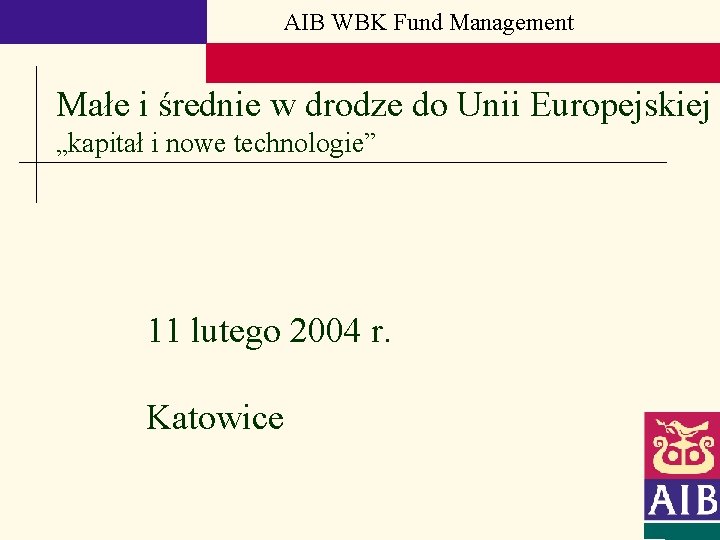 AIB WBK Fund Management Małe i średnie w drodze do Unii Europejskiej „kapitał i