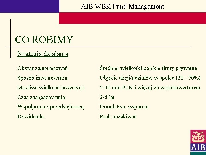 AIB WBK Fund Management CO ROBIMY Strategia działania Obszar zainteresowań Średniej wielkości polskie firmy