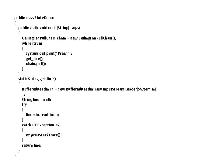 public class State. Demo { public static void main(String[] args) { Ceiling. Fan. Pull.