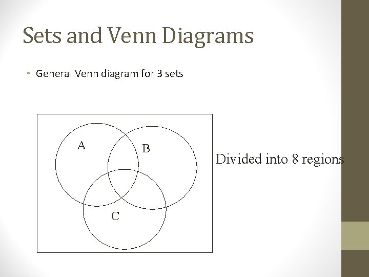 Sets and Venn Diagrams • General Venn diagram for 3 sets A B C Sets and Venn Diagrams • General Venn diagram for 3 sets A B C