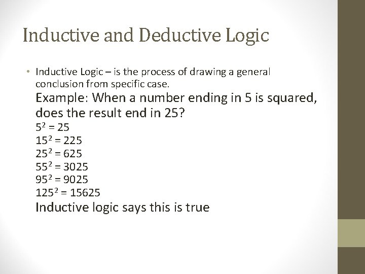 Inductive and Deductive Logic • Inductive Logic – is the process of drawing a Inductive and Deductive Logic • Inductive Logic – is the process of drawing a