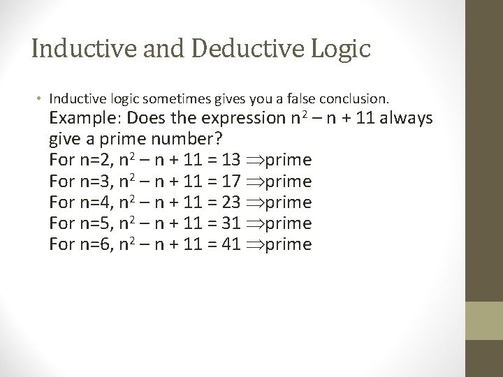 Inductive and Deductive Logic • Inductive logic sometimes gives you a false conclusion. Example: Inductive and Deductive Logic • Inductive logic sometimes gives you a false conclusion. Example: