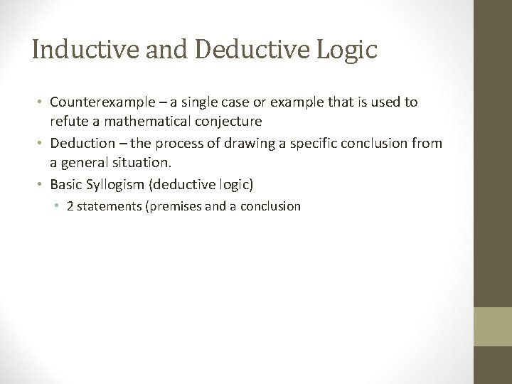 Inductive and Deductive Logic • Counterexample – a single case or example that is Inductive and Deductive Logic • Counterexample – a single case or example that is