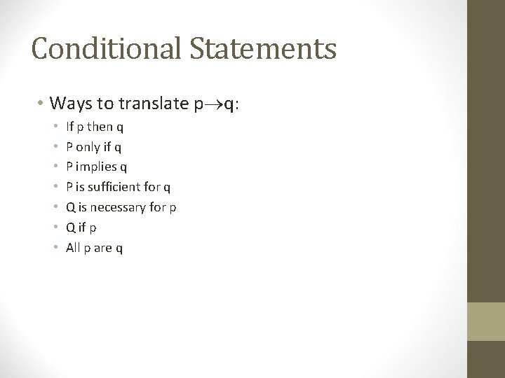Conditional Statements • Ways to translate p q: • • If p then q Conditional Statements • Ways to translate p q: • • If p then q