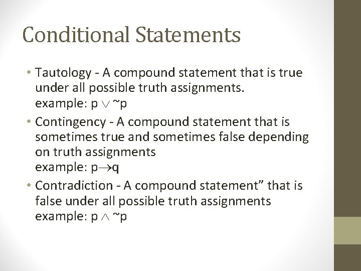 Conditional Statements • Tautology - A compound statement that is true under all possible Conditional Statements • Tautology - A compound statement that is true under all possible