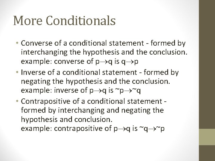 More Conditionals • Converse of a conditional statement - formed by interchanging the hypothesis More Conditionals • Converse of a conditional statement - formed by interchanging the hypothesis