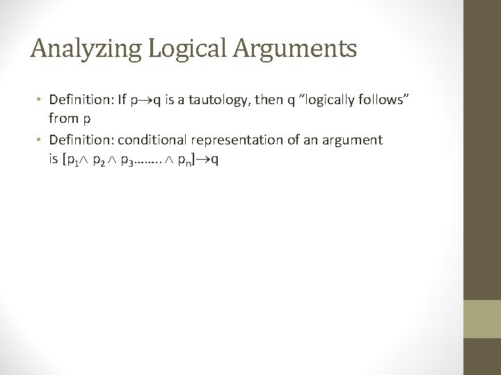 Analyzing Logical Arguments • Definition: If p q is a tautology, then q “logically Analyzing Logical Arguments • Definition: If p q is a tautology, then q “logically