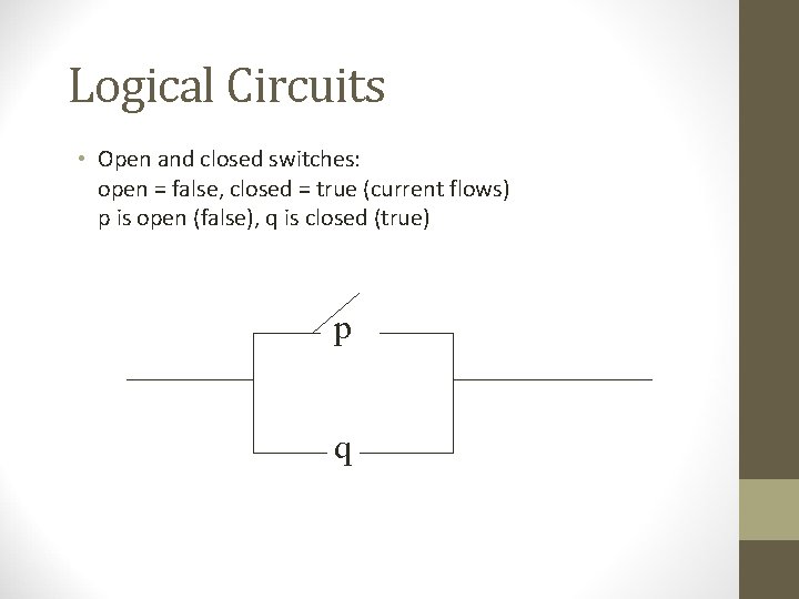 Logical Circuits • Open and closed switches: open = false, closed = true (current Logical Circuits • Open and closed switches: open = false, closed = true (current