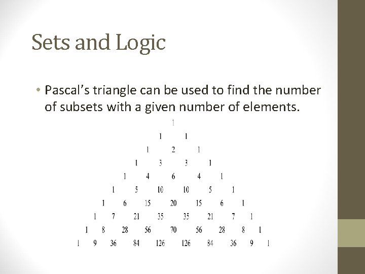 Sets and Logic • Pascal’s triangle can be used to find the number of Sets and Logic • Pascal’s triangle can be used to find the number of