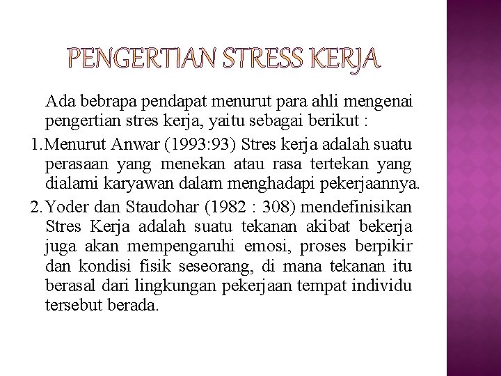 Ada bebrapa pendapat menurut para ahli mengenai pengertian stres kerja, yaitu sebagai berikut :