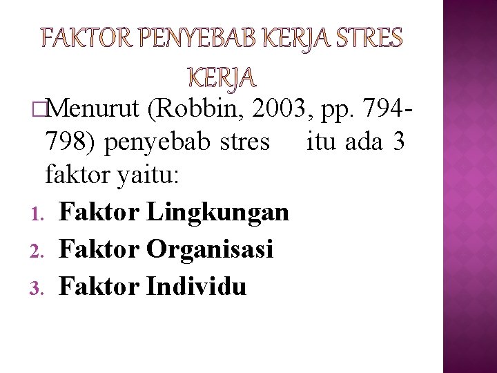 �Menurut (Robbin, 2003, pp. 794798) penyebab stres itu ada 3 faktor yaitu: 1. Faktor