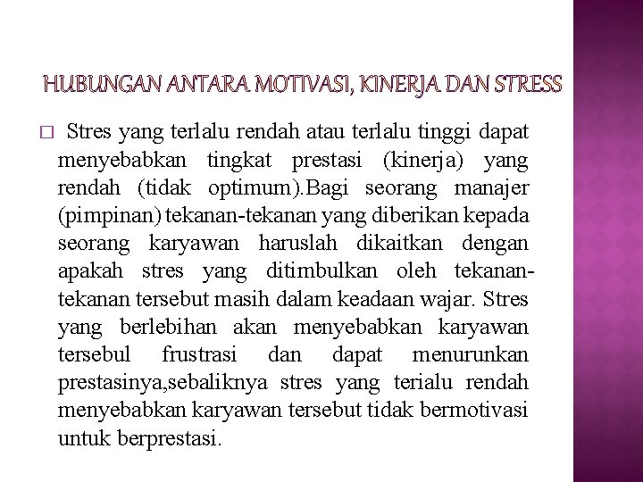 � Stres yang terlalu rendah atau terlalu tinggi dapat menyebabkan tingkat prestasi (kinerja) yang