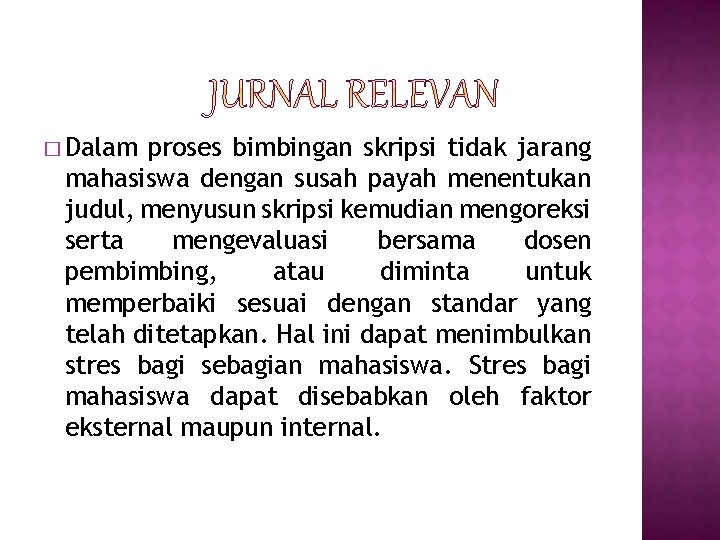 � Dalam proses bimbingan skripsi tidak jarang mahasiswa dengan susah payah menentukan judul, menyusun