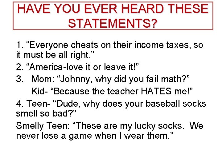 HAVE YOU EVER HEARD THESE STATEMENTS? 1. “Everyone cheats on their income taxes, so