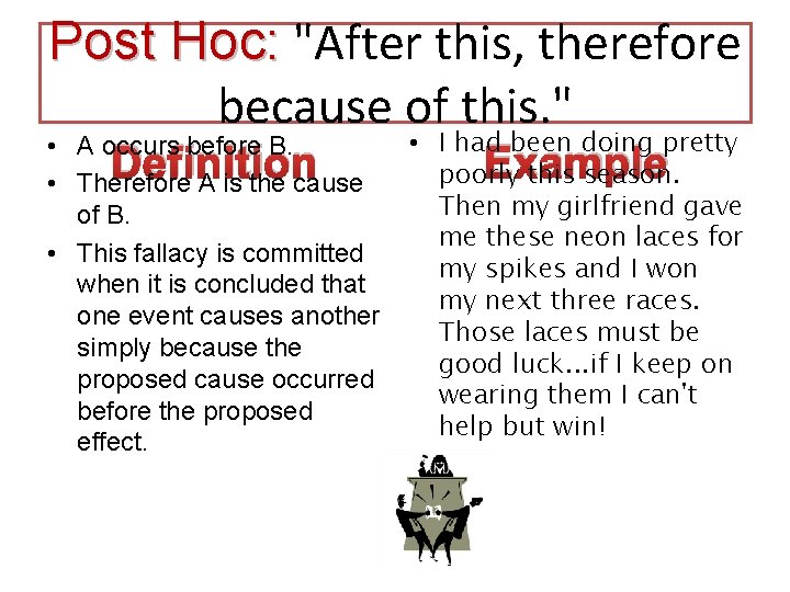 Post Hoc: "After this, therefore because of this. " • A occurs before B.