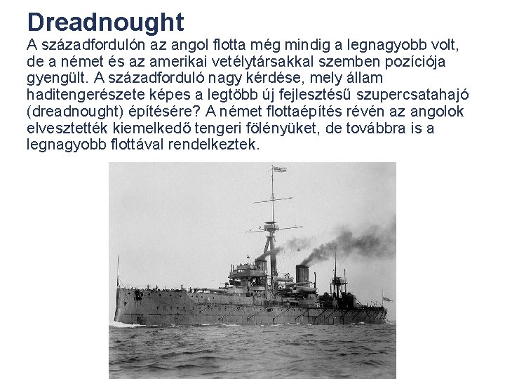 Dreadnought A századfordulón az angol flotta még mindig a legnagyobb volt, de a német