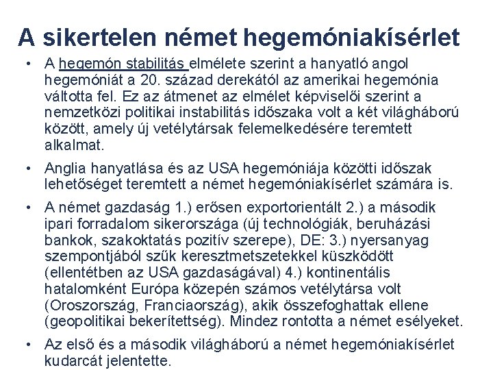 A sikertelen német hegemóniakísérlet • A hegemón stabilitás elmélete szerint a hanyatló angol hegemóniát