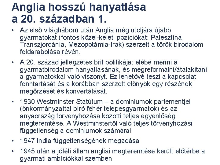 Anglia hosszú hanyatlása a 20. században 1. • Az első világháború után Anglia még