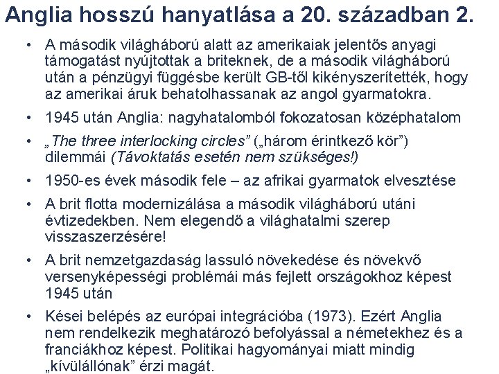 Anglia hosszú hanyatlása a 20. században 2. • A második világháború alatt az amerikaiak