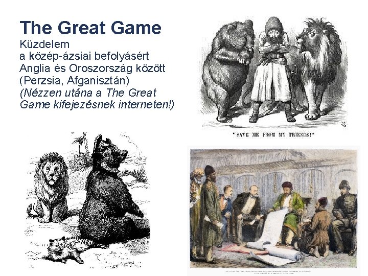 The Great Game Küzdelem a közép-ázsiai befolyásért Anglia és Oroszország között (Perzsia, Afganisztán) (Nézzen