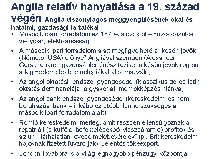 Anglia relatív hanyatlása a 19. század végén Anglia viszonylagos meggyengülésének okai és hatalmi, gazdasági