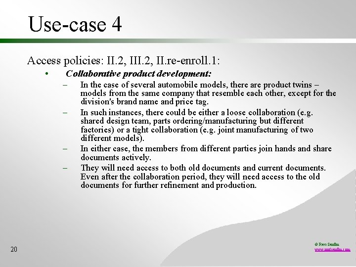 Use-case 4 Access policies: II. 2, II. re-enroll. 1: • Collaborative product development: –