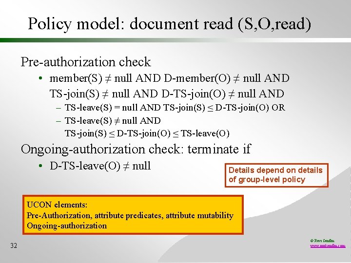 Policy model: document read (S, O, read) Pre-authorization check • member(S) ≠ null AND