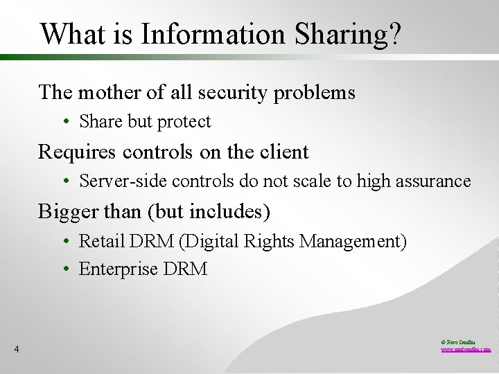 What is Information Sharing? The mother of all security problems • Share but protect
