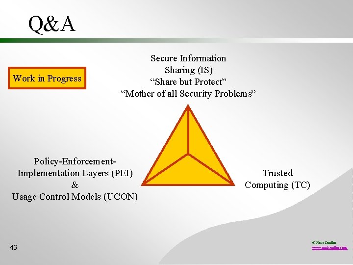 Q&A Work in Progress Secure Information Sharing (IS) “Share but Protect” “Mother of all