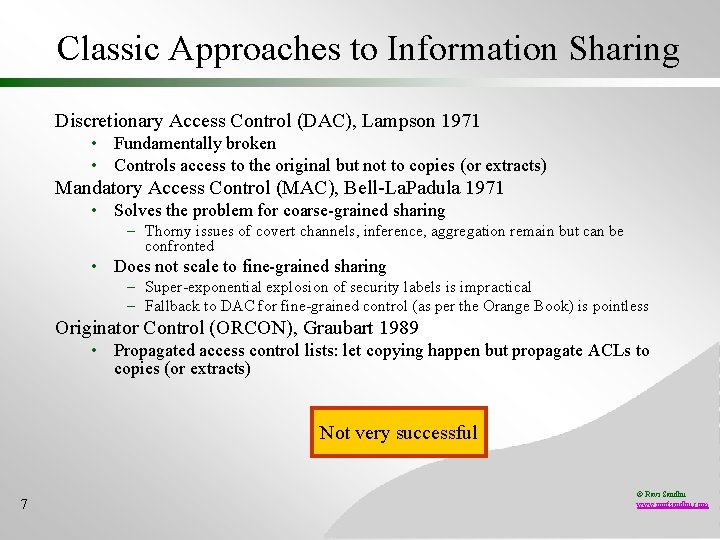 Classic Approaches to Information Sharing Discretionary Access Control (DAC), Lampson 1971 • Fundamentally broken