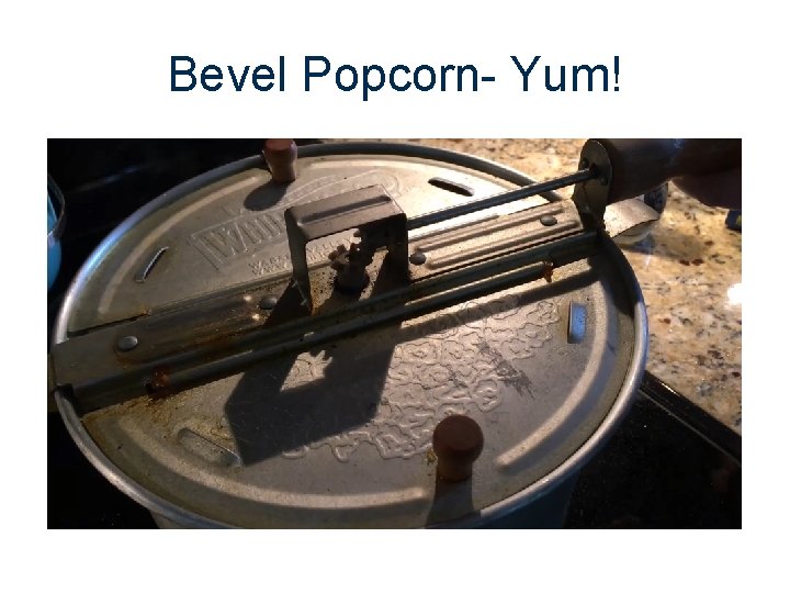 Bevel Popcorn- Yum! 