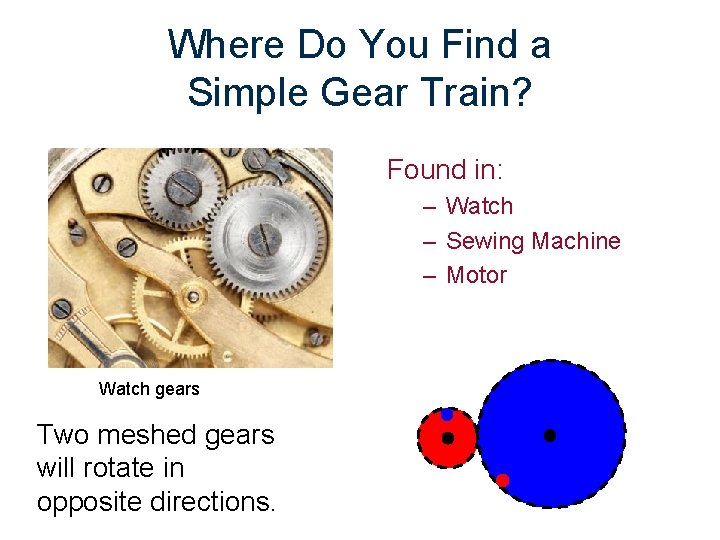 Where Do You Find a Simple Gear Train? Found in: – Watch – Sewing